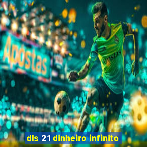 dls 21 dinheiro infinito